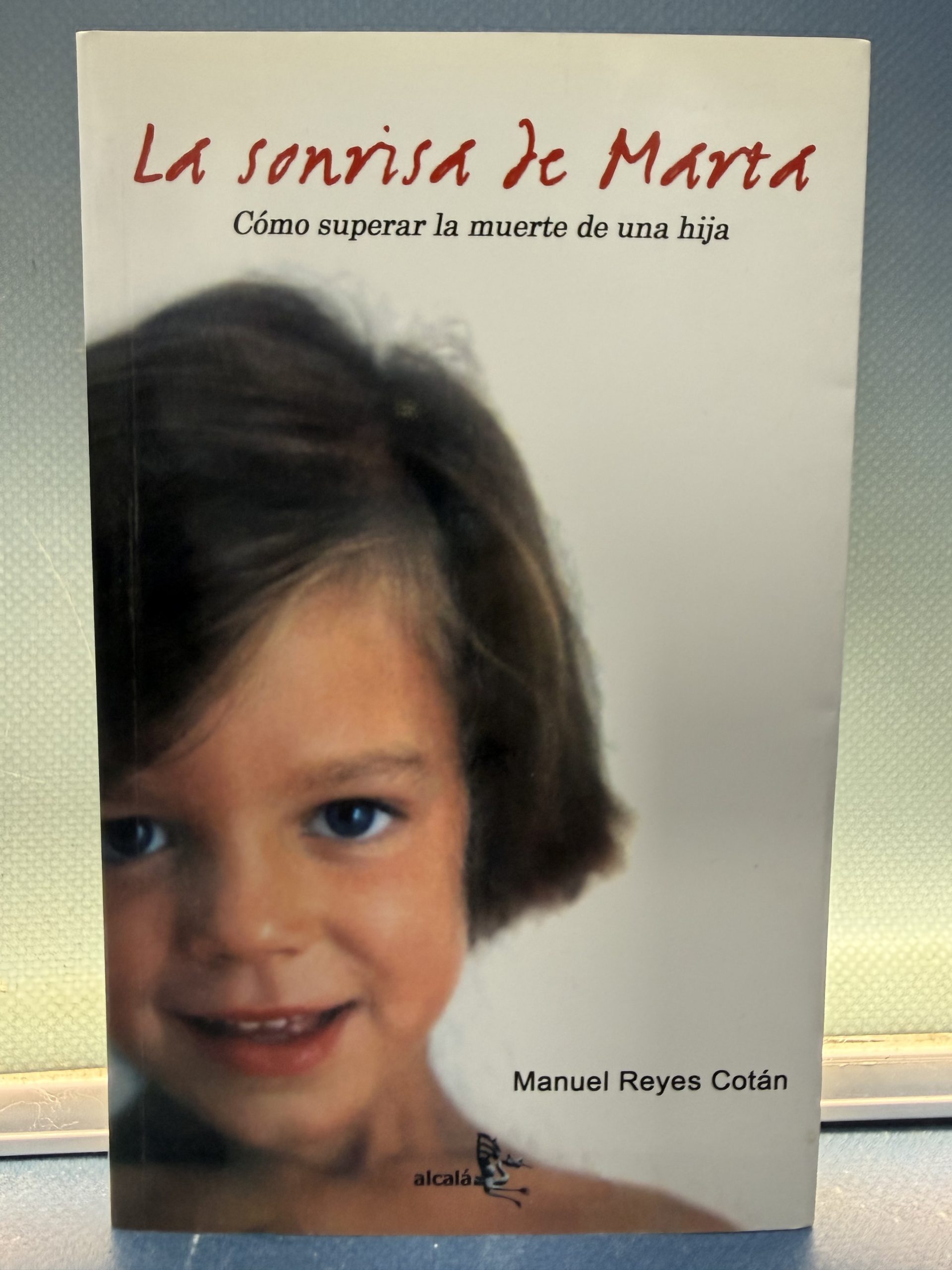 La sonrisa de Marta, Como superar la muerta de una hija - Libro